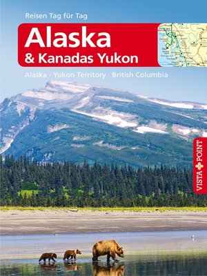 cover image of Alaska & Kanadas Yukon--VISTA POINT Reiseführer Reisen Tag für Tag